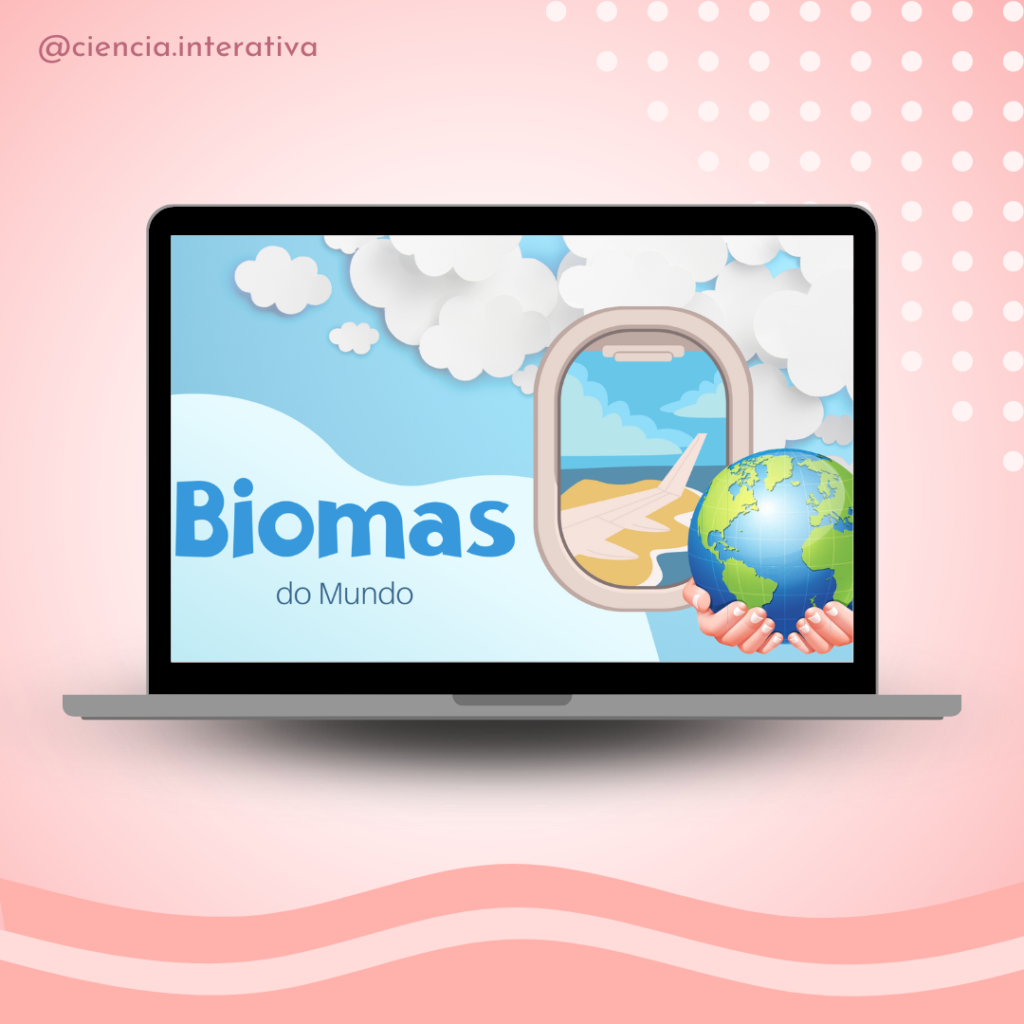 Slides Biomas do Mundo – Ciência Interativa